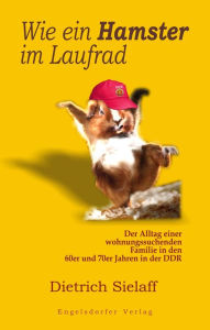 Wie ein Hamster im Laufrad Dietrich Sielaff Author