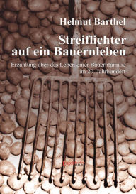 Streiflichter auf ein Bauernleben - Helmut Barthel