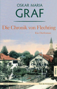 Die Chronik von Flechting: Ein Dorfroman Oskar Maria Graf Author