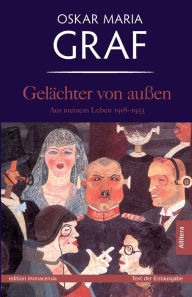 Gelächter von außen: Aus meinem Leben 1918-1933 Oskar Maria Graf Author