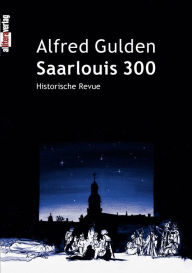 Saarlouis 300 Alfred Gulden Author