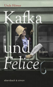 Kafka und Felice: Roman Unda HÃ¶rner Author
