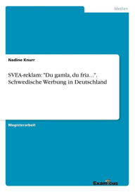 SVEA-reklam: Du gamla, du fria.... Schwedische Werbung in Deutschland Nadine Knurr Author