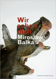 Miroslaw Balka: Wir Sehen Dich Miroslaw Balka Artist