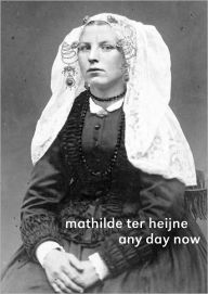 Mathilde ter Heijne: Any Day Now Ellen Seifermann Editor
