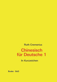 Chinesisch fÃ?Â¯Ã?Â¿Ã?Â½r Deutsche 1 Ruth Cremerius Author