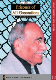 Prisoner of All Generations: My Life in the Homeland Fawzi Habashi Author