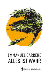 Alles ist wahr Emmanuel Carrère Author