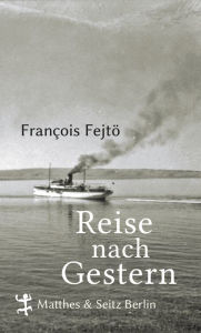 Reise nach Gestern FranÃ§ois FejtÃ¶ Author