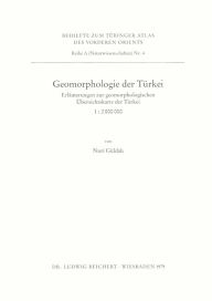Geomorphologie der Turkei: Erlauterungen zur geomorphologischen Ubersichtskarte der Turkei (1:2.000.000) Nuri Guldali Author