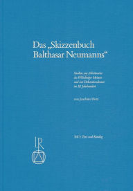 Das Skizzenbuch Balthasar Neumanns: Studien zur Arbeitweise des Wurzburger Meisters und zur Dekorationskunst im 18. Jahrhundert Joachim Hotz Author