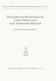 Die Quadriviums-Handschriften der Codices Palatini Latini in der Vatikanischen Bibliothek Ludwig Schuba Author