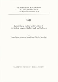 Taif: Entwicklung, Struktur und traditionelle Architektur einer arabischen Stadt im Umbruch Heinz Gaube Author