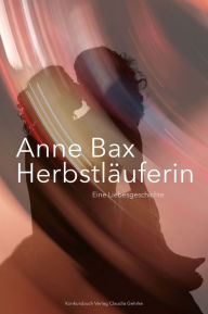 Die HerbstlÃ¤uferin: Eine Liebesgeschichte Anne Bax Author