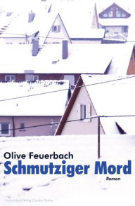 Schmutziger Mord. Krimi Olive Feuerbach Author