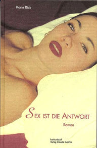 Sex ist die Antwort: Erotischer Roman Karin Rick Author