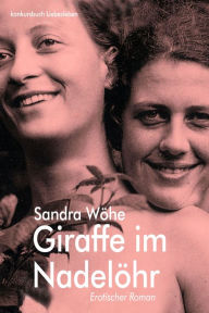 Giraffe im NadelÃ¶hr: Erotischer Roman Sandra WÃ¶he Author