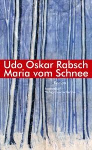 Maria vom Schnee: Roman Udo O Rabsch Author