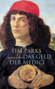 Das Geld der Medici Tim Parks Author