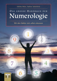 Das große Handbuch der Numerologie: Mit den Zahlen sich selbst erkennen Editha Wüst Author