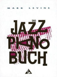 Das Jazz Piano Buch: German Language Edition Mark Levine Author