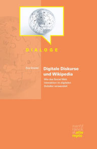 Digitale Diskurse und Wikipedia: Wie das Social Web Interaktion im digitalen Zeitalter verwandelt Eva Gredel Author