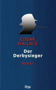 Der Derbysieger: Roman Edgar Wallace Author
