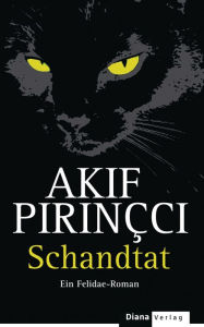 Schandtat: Ein Felidae-Roman Akif PirinÃ§ci Author