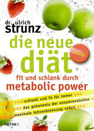 Die neue Diät: Fit und schlank durch Metabolic Power Ulrich Strunz Author