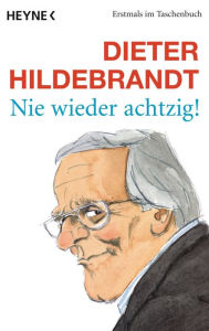 Nie wieder achtzig! Dieter Hildebrandt Author