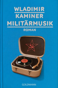 Militärmusik: Roman Wladimir Kaminer Author