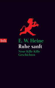 Ruhe sanft: Noch mehr Kille Kille Geschichten E.W. Heine Author