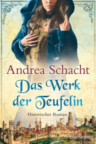 Das Werk der Teufelin: Roman Andrea Schacht Author