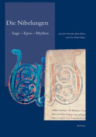 Die Nibelungen: Sage - Epos - Mythos Ulrich Muller Author