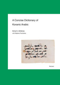 A Concise Dictionary of Koranic Arabic Arne A Ambros Author