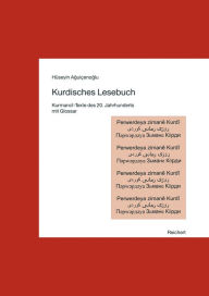 Kurdisches Lesebuch: Kurmanci-Texte des 20. Jahrhunderts mit Glossar Huseyin Aguicenoglu Author