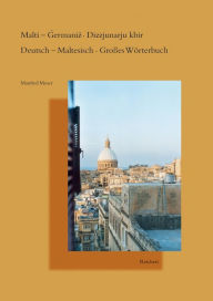 Malti - Germaniz Dizzjunarju kbir. Deutsch - Maltesisch Grosses Worterbuch Manfred Moser Author