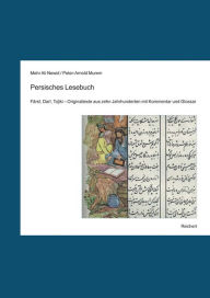 Persisches Lesebuch: Farsi, Dari, Tojiki. Originaltexte aus zehn Jahrhunderten mit Kommentar und Glossar Peter-Arnold Mumm Author