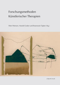 Forschungsmethoden Kunstlerischer Therapien Harald Gruber Editor