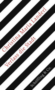 Verlass die Stadt Christina Maria Landerl Author