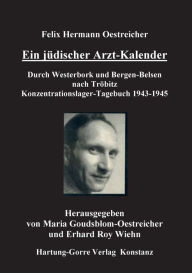 Ein jï¿½discher Arzt-Kalender: Durch Westerbork und Bergen-Belsen nach Trï¿½bitz. Konzentrationslager-Tagebuch 1943-1945 Felix Hermann Oestreicher Aut
