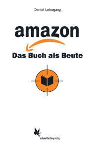 amazon: Das Buch als Beute Daniel Leisegang Author