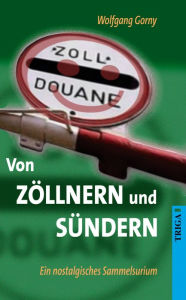 Von Zöllnern und Sündern: Ein nostalgisches Sammelsurium Wolfgang Gorny Author