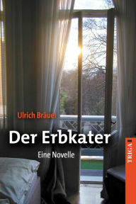 Der Erbkater: Eine Novelle - Ulrich Bräuel