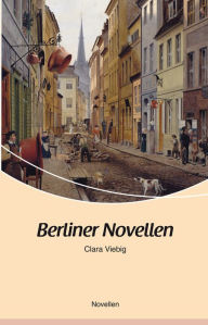 Berliner Novellen: Novellen Clara Viebig Author