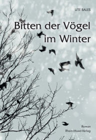 Bitten der VÃ¶gel im Winter: Roman Ute Bales Author