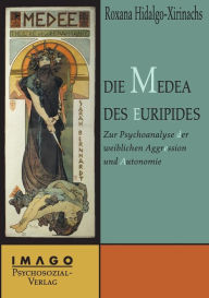 Die Medea des Euripides Roxana Hidalgo Author