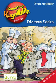 Kommissar Kugelblitz 01. Die rote Socke: Kommissar Kugelblitz Ratekrimis Ursel Scheffler Author