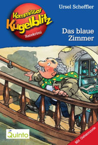 Kommissar Kugelblitz 06. Das blaue Zimmer: Kommissar Kugelblitz Ratekrimis Ursel Scheffler Author
