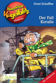 Kommissar Kugelblitz 12. Der Fall Koralle: Kommissar Kugelblitz Ratekrimis Ursel Scheffler Author